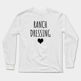 Ranch dressing Long Sleeve T-Shirt